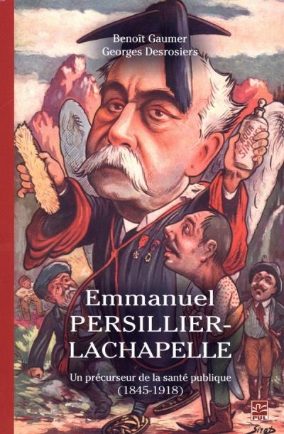 Emmanuel Persillier-Lachapelle - Un précurseur de la santé publique (1845-1918) | Gaumer, Benoît