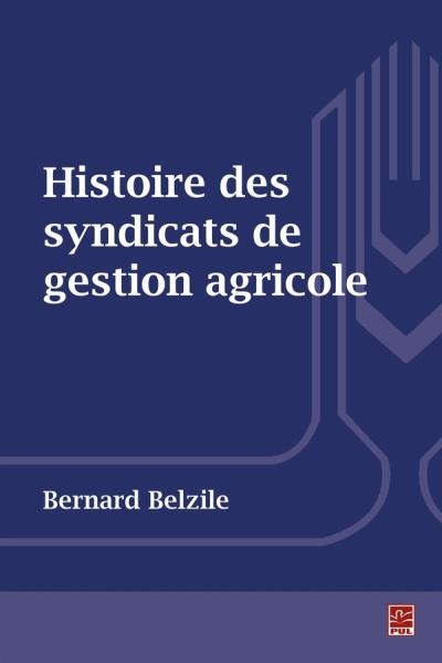 Histoire des syndicats de gestion agricole  | Belzile, Bernard