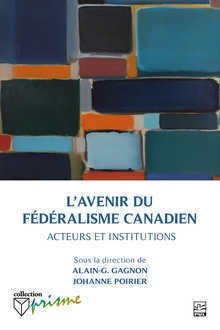 L'avenir du fédéralisme canadien  | 