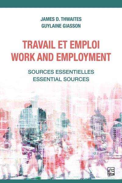 Travail et emploi / Work and employment : Sources essentielles / Essential Sources | Thwaites, James D.