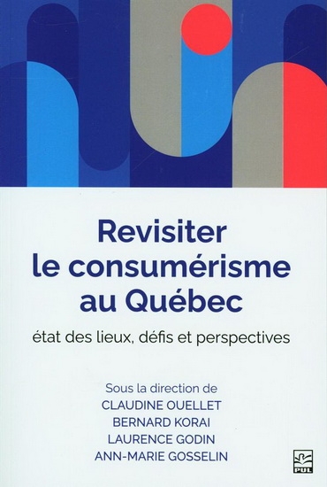 Revisiter le consumérisme au Québec : état des lieux, défis et perspectives | Ouellet, Claudine