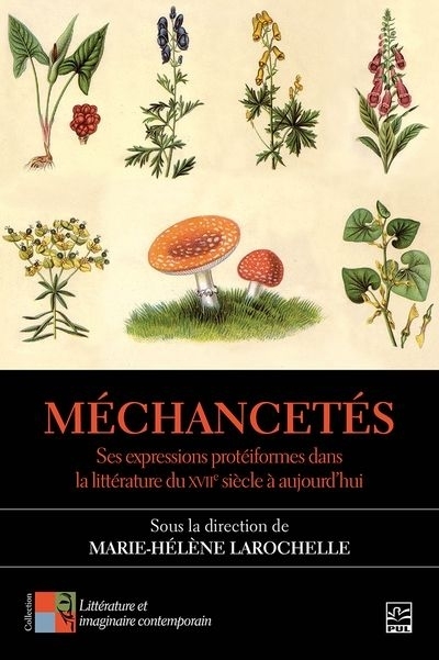 Méchancetés : Ses expressions protéiformes dans la littérature du XVIIe siècle à aujourd’hui | Larochelle, Marie-Hélène