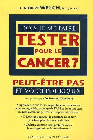 Dois-je me faire tester pour le cancer?  | Welch, H. Gilbert