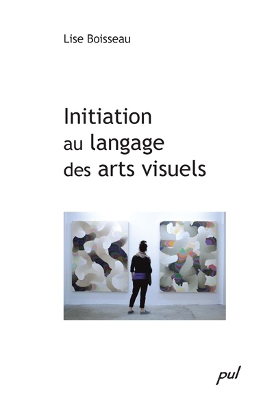 Initiation au langage des arts visuels  | Boisseau, Lise