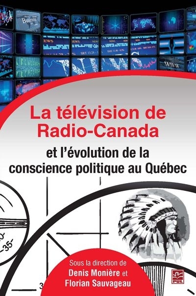 La télévision de Radio-Canada et l'évolution de la conscience politique au Québec | 