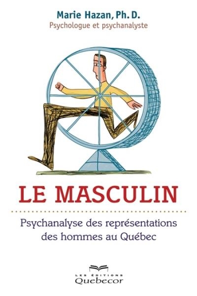 Masculin (Le) : psychanalyse des représentations des hommes au Québec | Hazan, Marie