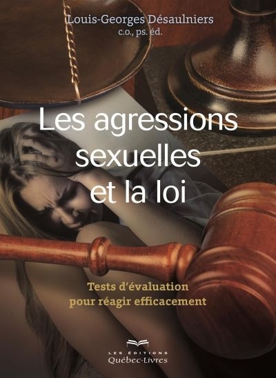 agressions sexuelles et la loi (Les) | Désaulniers, Louis-Georges