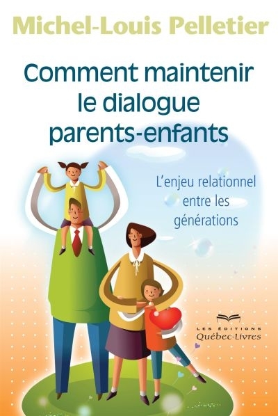 Comment maintenir le dialogue parents-enfants  | Pelletier, Michel-Louis