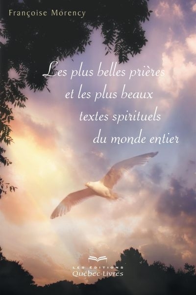 plus belles prières et les plus beaux textes spirituels du monde entier (Les) | Morency, Françoise