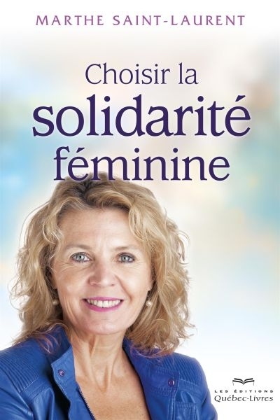 Choisir la solidarité féminine  | Saint-Laurent, Marthe