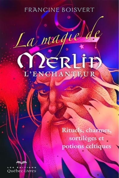 magie de Merlin l'enchanteur (La) | Boisvert, Francine