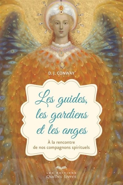 Les guides, les gardiens et les anges | Conway, Deanna J.