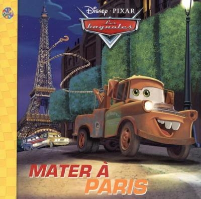 Pixar : Bagnoles (Les) - Mater à Paris | 