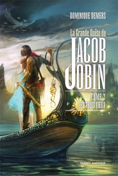 Grande Quête de Jacob Jobin (La) T.02 - Les Trois Voeux | Demers, Dominique