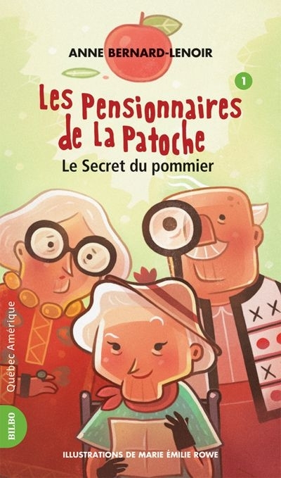 Pensionnaires de la Patoche (Les) T.01 - Le secret du pommier | Bernard Lenoir, Anne