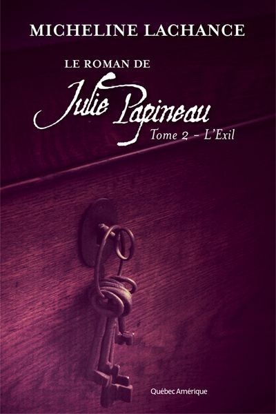 Le roman de Julie Papineau T.02 - L'exil | Lachance, Micheline
