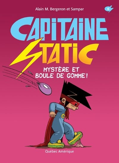 Capitaine Static T.06 - Mystère et boule de gomme!  | Bergeron, Alain M.