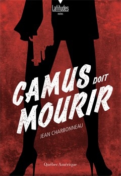 Camus doit mourir  | Charbonneau, Jean