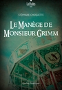 Manège de Monsieur Grimm (le) | Choquette, Stéphane