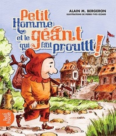 Petit Homme et le géant qui fait prouttt!  | Bergeron, Alain M.