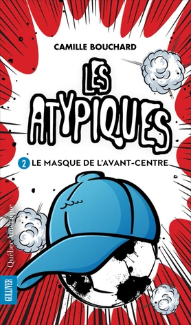 Les Atypiques T.02 - Le masque de l'avant-centre | Bouchard, Camille
