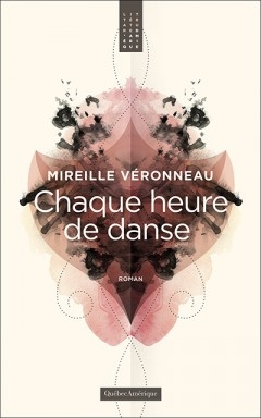 Chaque heure de danse  | Véronneau, Mireille, 1983-