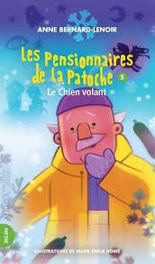 Pensionnaires de la Patoche (Les) T.05 - Le chien volant | Bernard Lenoir, Anne