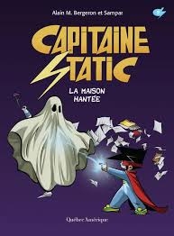 Capitaine Static T.09 - La maison hantée | Bergeron, Alain M.