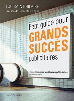Petit guide pour grands succès publicitaires  | Saint-Hilaire, Luc