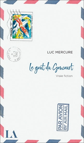 goût du Goncourt (Le) | Mercure, Luc
