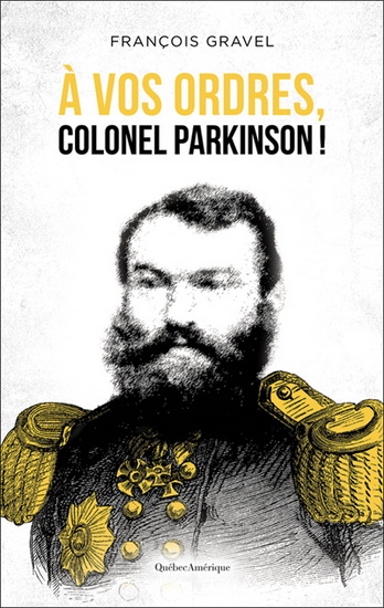 À vos ordres, colonel Parkinson!  | Gravel, François