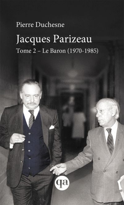 Jacques Parizeau T.02 - baron, 1970-1985 (Le) | Duchesne, Pierre