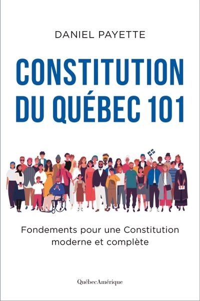 Constitution du Québec 101  | Payette, Daniel