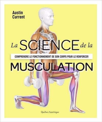 Science de la musculation : Comprendre le fonctionnement de son corps pour le renforcer (La) | Current, Austin