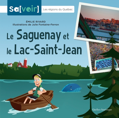 Sa[voir] : Les régions du Québec - Le Saguenay et le Lac-Saint-Jean | Rivard, Émilie