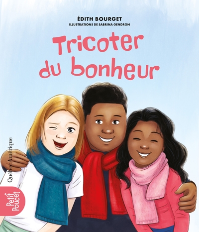 Tricoter du bonheur | Bourget, Édith (Auteur) | Gendron, Sabrina (Illustrateur)