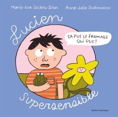Lucien supersensible | Leclerc-Dion, Marie-Eve (Auteur) | Dudemaine, Anne-Julie (Auteur)
