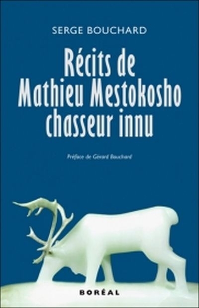 Récits de Mathieu Mestokosho, chasseur innu  | Bouchard, Serge