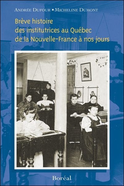 Brève histoire des institutrices du Québec  | Dufour, Andrée