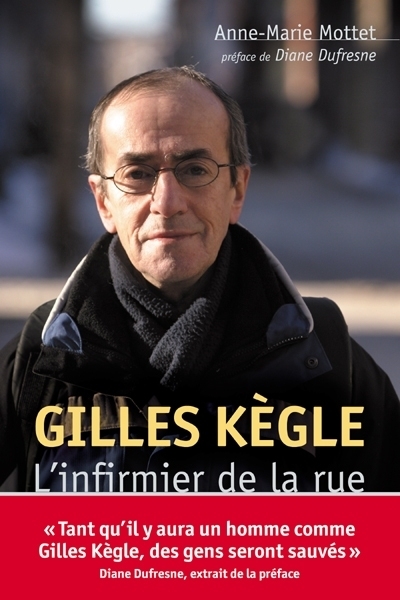 Gilles Kègle, l'infirmier de la rue  | Mottet, Anne-Marie