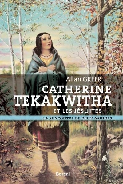 Catherine Tekakwitha et les Jésuites  | Greer, Allan