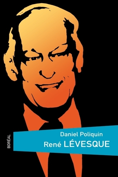René Lévesque  | Poliquin, Daniel