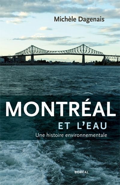 Montréal et l'eau : une histoire environnementale | Dagenais, Michèle