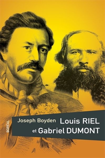 Louis Riel et Gabriel Dumont  | Boyden, Joseph