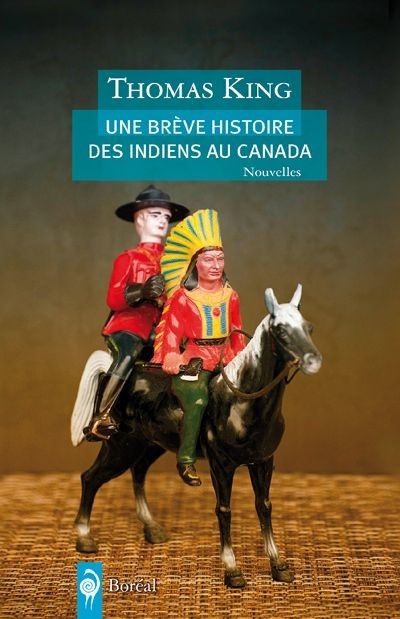 Une brève histoire des indiens au Canada  | King, Thomas