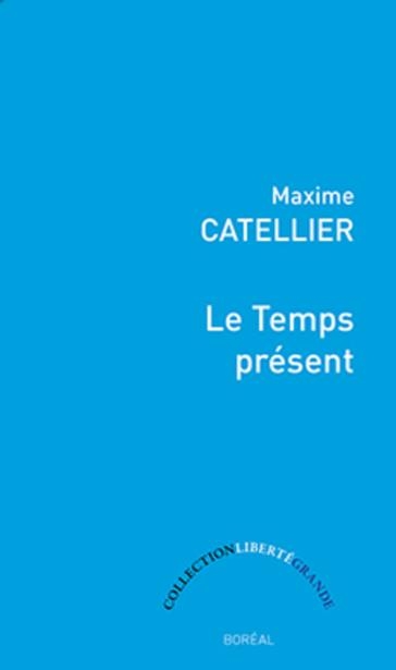 Temps présent (Le) | Catellier, Maxime