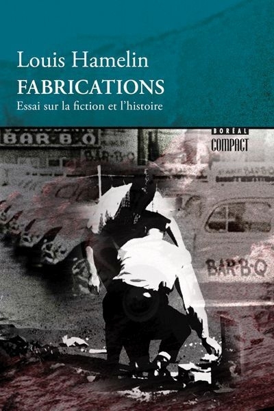Fabrications : essai sur la fiction et l'histoire | Hamelin, Louis