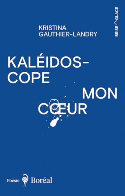 Kaléidoscope mon coeur | Gauthier-Landry, Kristina