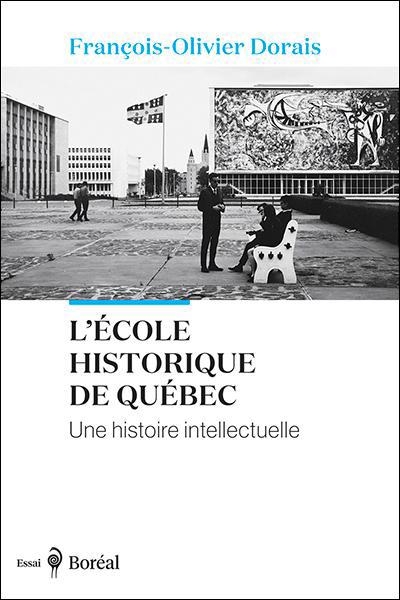 L'École historique de Québec | Dorais, François-Olivier