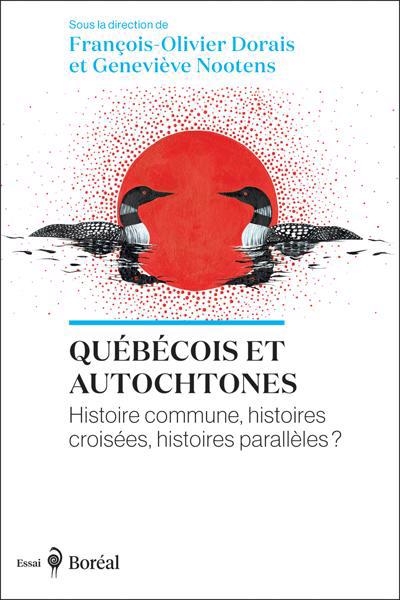 Québécois et Autochtones : Histoire commune, histoires croisées, histoires parallèles? | Dorais, François-Olivier